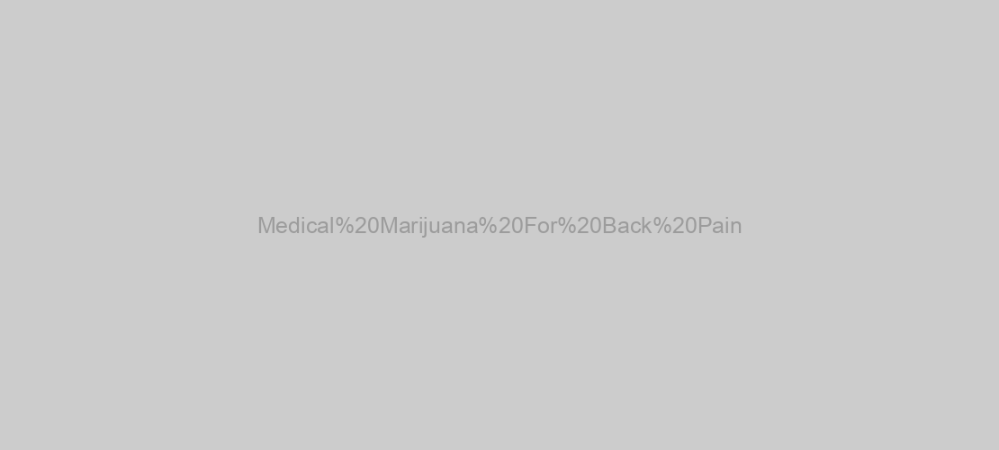Medical Marijuana For Back Pain